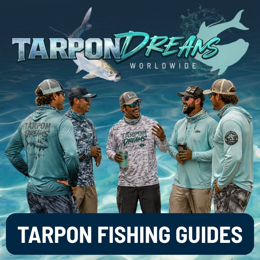 Tarpon Dreams™ Some of our Favorite Tarpon FIshing Guides