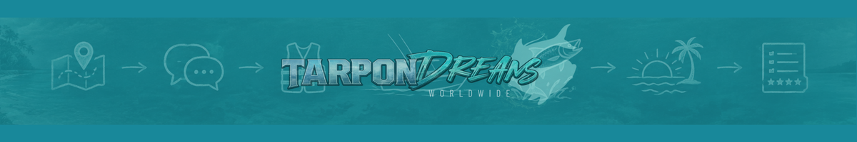 How to Choose the a Tarpon Fishing Guide 7 Key Points by Tarpon Dreams™ Banner